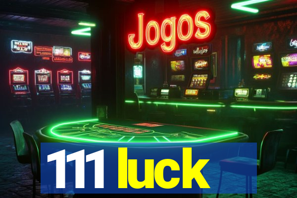 111 luck