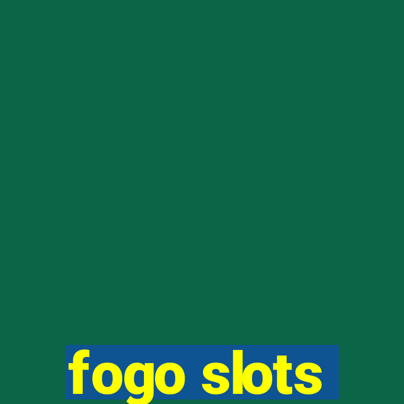 fogo slots