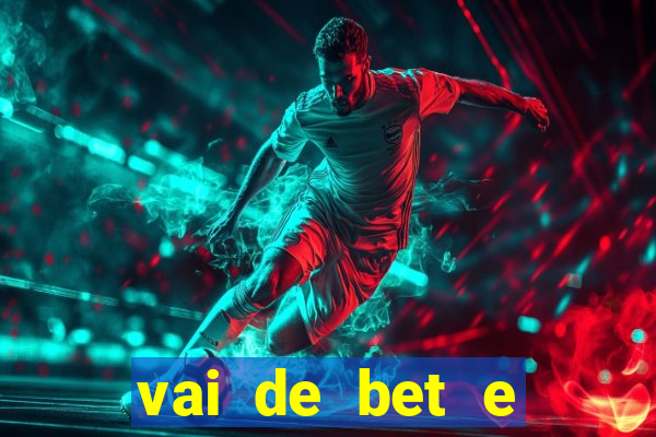 vai de bet e esporte da sorte