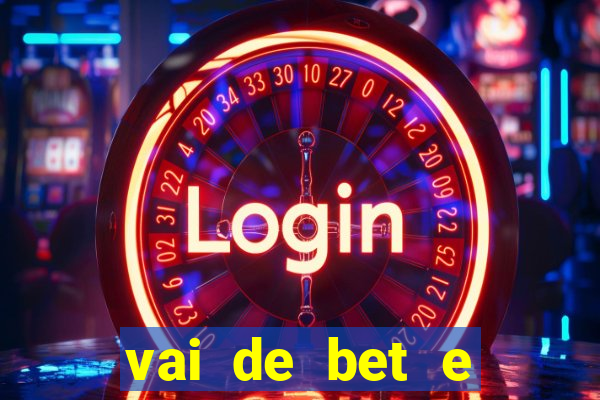 vai de bet e esporte da sorte