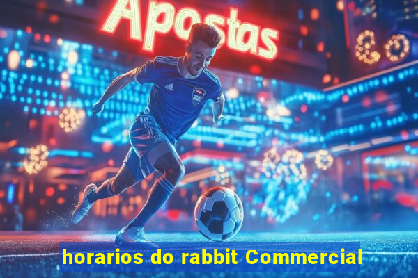 horarios do rabbit Commercial