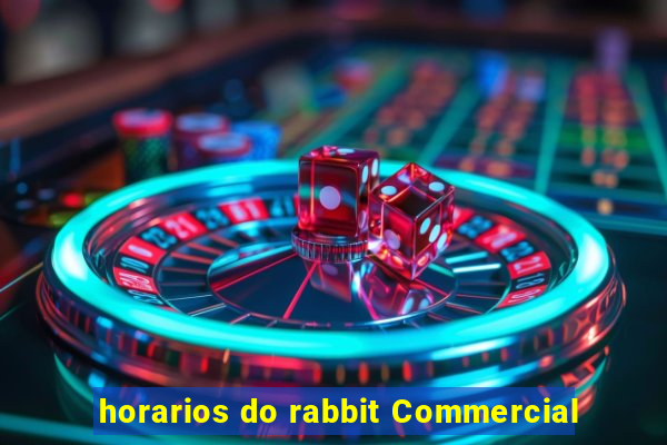 horarios do rabbit Commercial