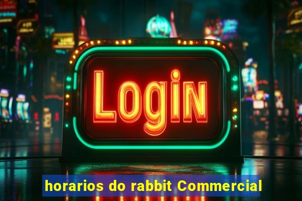 horarios do rabbit Commercial