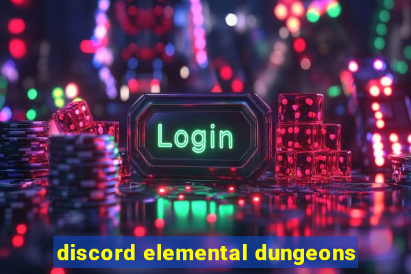 discord elemental dungeons