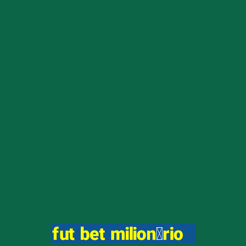 fut bet milion谩rio