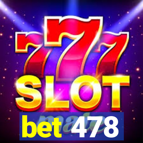 bet 478