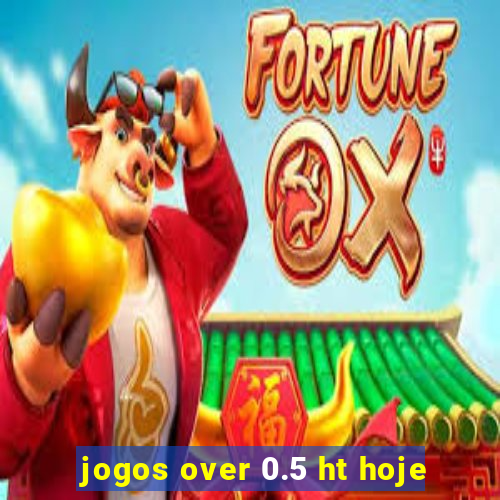 jogos over 0.5 ht hoje