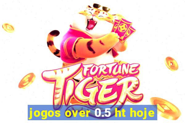 jogos over 0.5 ht hoje