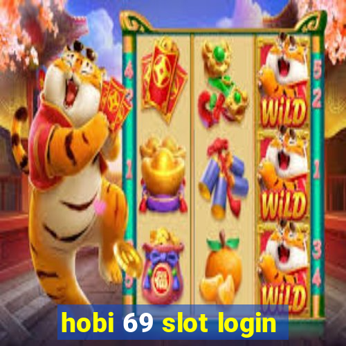 hobi 69 slot login