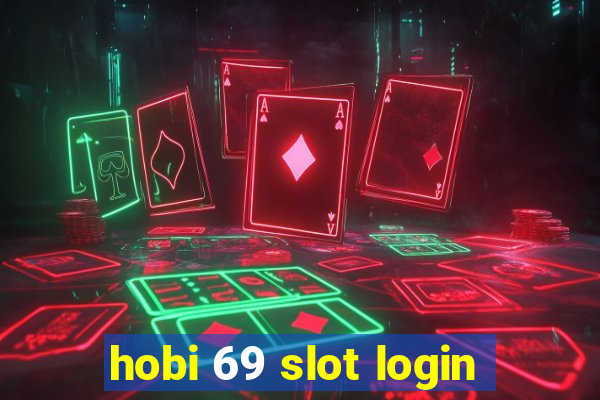 hobi 69 slot login