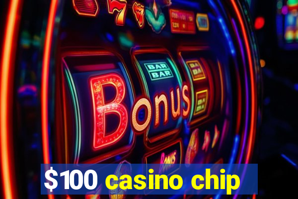 $100 casino chip