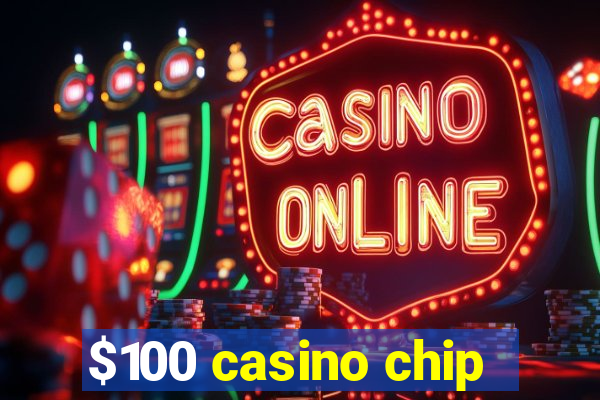 $100 casino chip