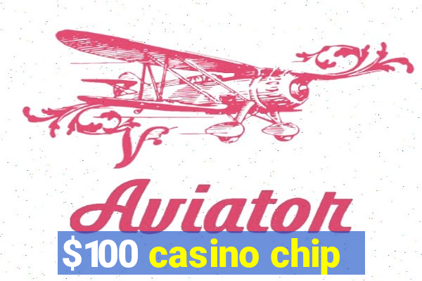 $100 casino chip