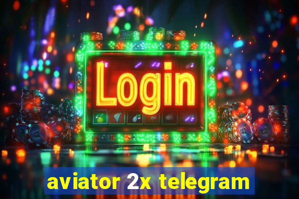 aviator 2x telegram