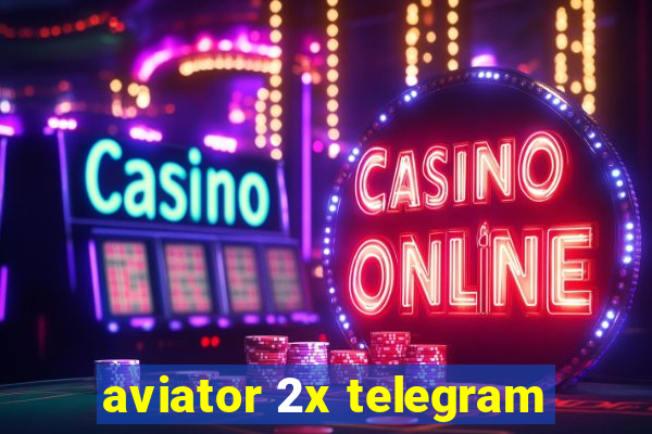 aviator 2x telegram