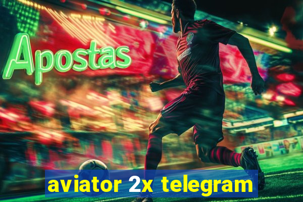 aviator 2x telegram