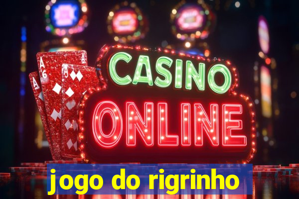 jogo do rigrinho