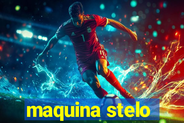 maquina stelo