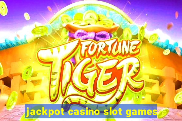 jackpot casino slot games