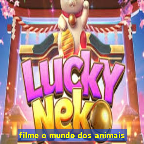 filme o mundo dos animais