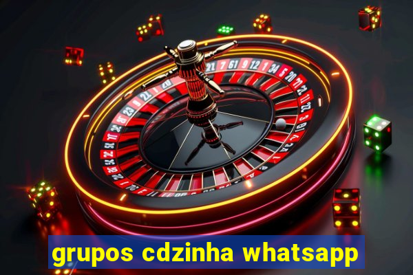 grupos cdzinha whatsapp