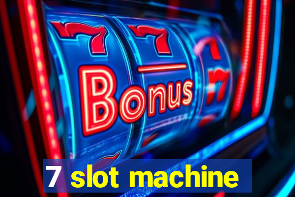 7 slot machine