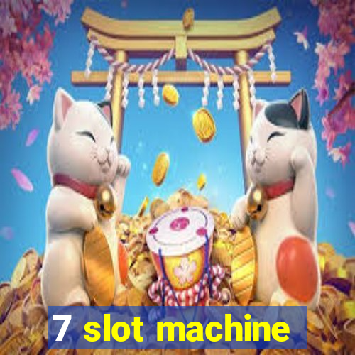 7 slot machine