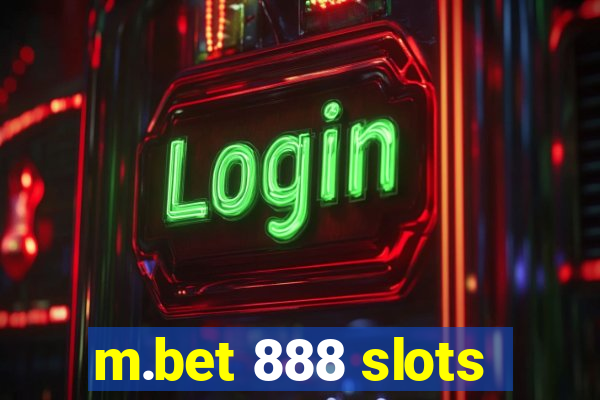 m.bet 888 slots