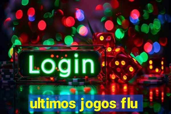 ultimos jogos flu