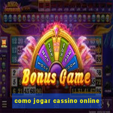 como jogar cassino online