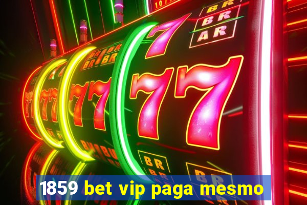 1859 bet vip paga mesmo