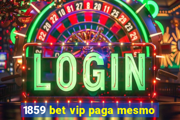 1859 bet vip paga mesmo