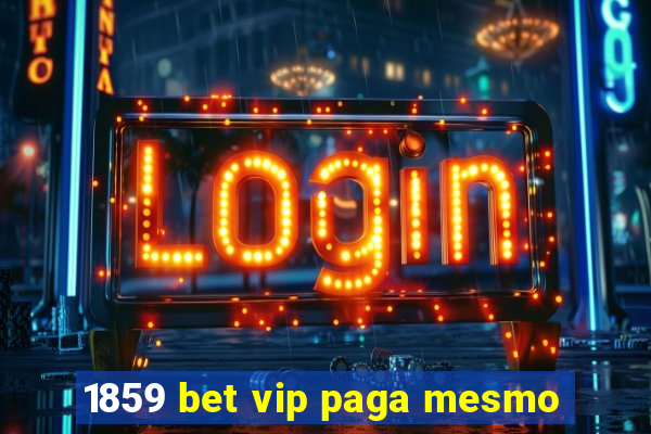 1859 bet vip paga mesmo