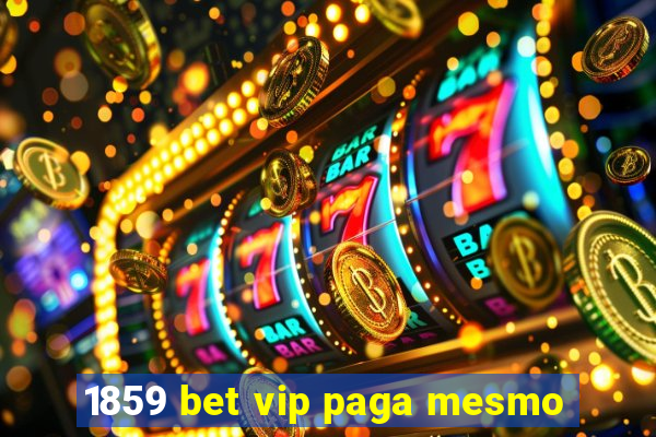 1859 bet vip paga mesmo