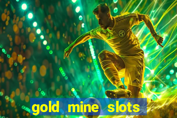 gold mine slots real money