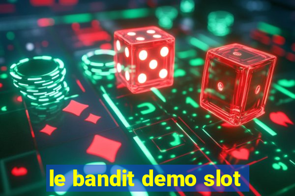 le bandit demo slot