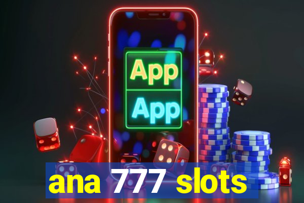 ana 777 slots