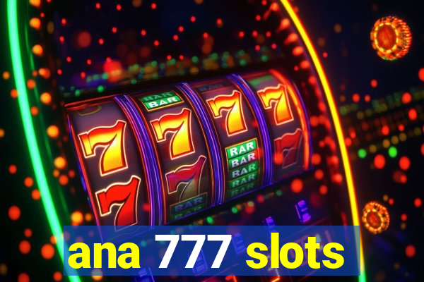 ana 777 slots