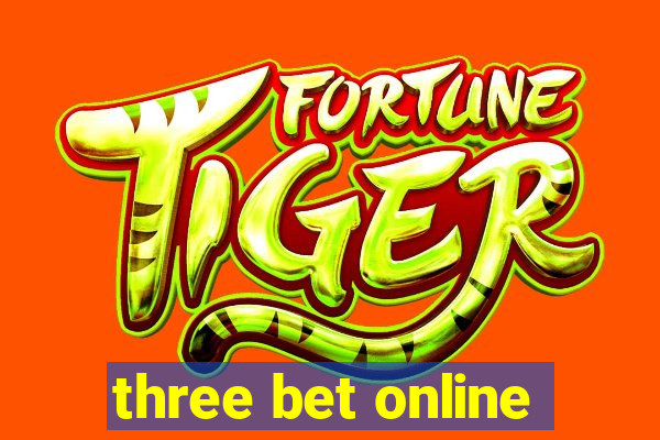 three bet online