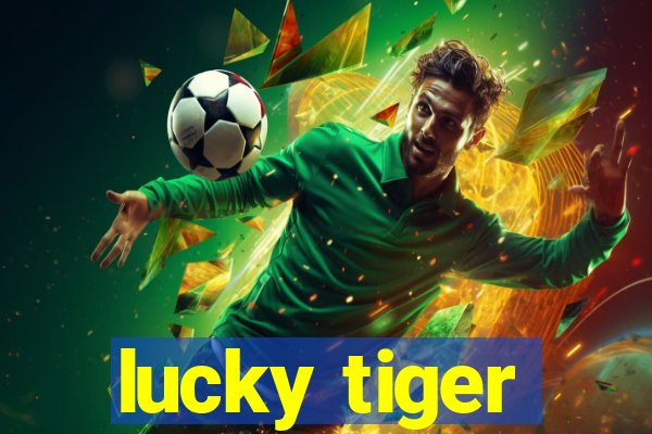 lucky tiger