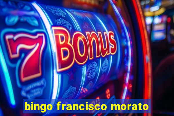 bingo francisco morato