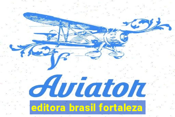 editora brasil fortaleza