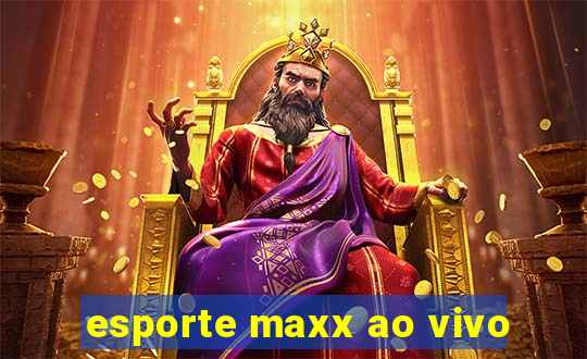 esporte maxx ao vivo