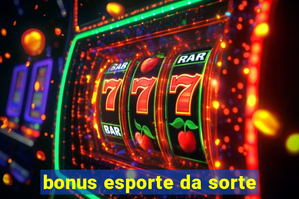 bonus esporte da sorte