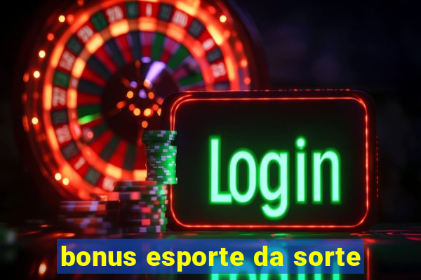 bonus esporte da sorte