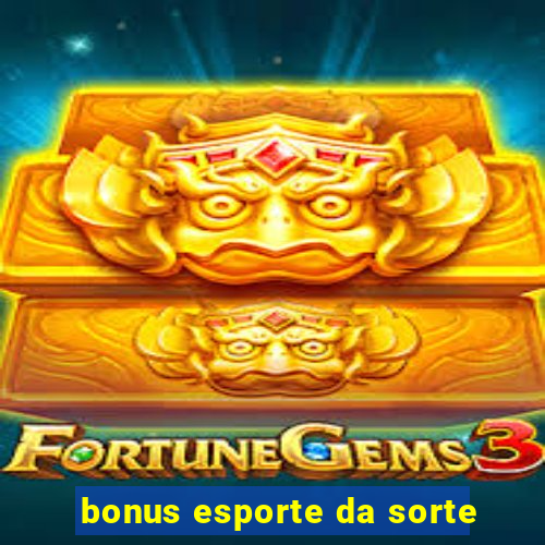 bonus esporte da sorte