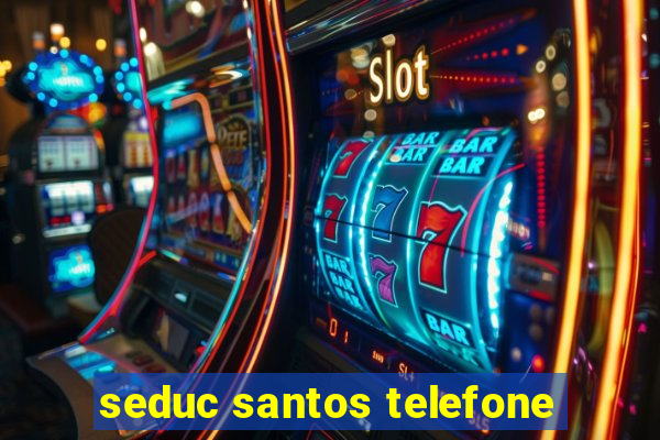 seduc santos telefone