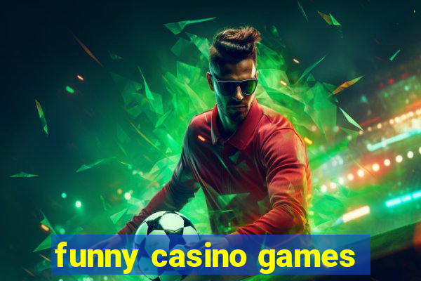 funny casino games