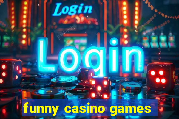 funny casino games