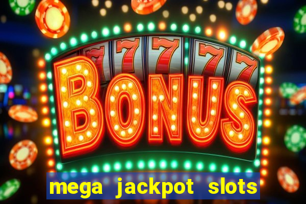 mega jackpot slots win real money